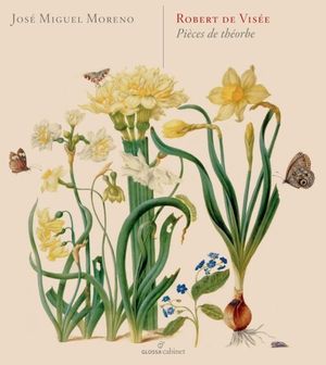 Robert de Visée Pièces de théorbe José Miguel Moreno