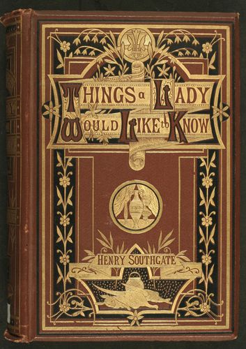 Southgate, Henry, Things a Lady would like to know , London