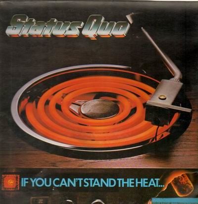 status quo-if you cant stand the heat