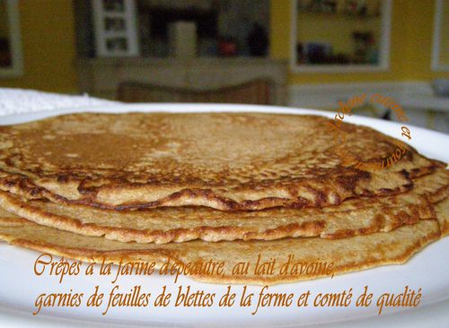 Crêpes à la farine d'épeautre, au lait d'avoine, garnies de feuilles de blettes de la ferme et comté de qualité Jaclyne cuisine et gourmandise