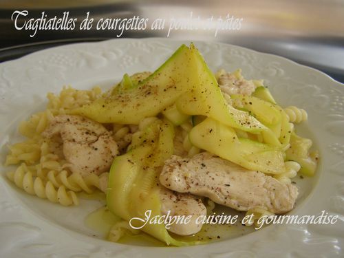 Tagliatelles aux courgettes poulet Utilisons les restes Jaclyne cuisine et gourmandise