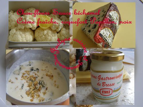 Chou-fleur et sa sauce béchamel à la crème, roquefort Papillon, noix Jaclyne cuisine et gourmandise