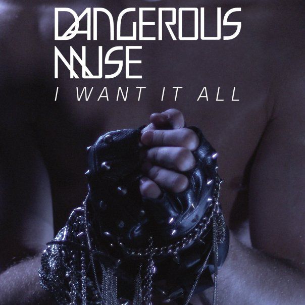 DANGEROUS-MUSE-I-WANT-IT-ALL